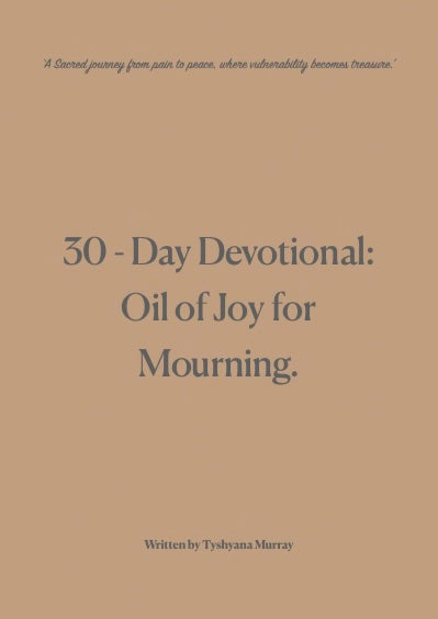 ORDER NOW | 30 Day Devotional: The Oil of Joy for Mourning